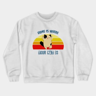 Home is where your cat is Crewneck Sweatshirt